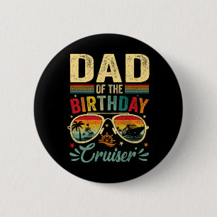 Dad Of The Birthday Cruiser Sungles Cruise Vintage 2 Inch Round Button