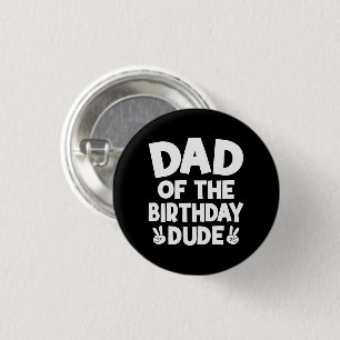 Dad Of The Birthday Dude Casual Funny Birthday 1 Inch Round Button