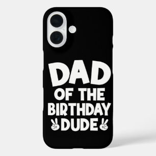 Dad Of The Birthday Dude Casual Funny Birthday iPhone 16 Case