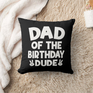 Dad Of The Birthday Dude Casual Funny Birthday Throw Pillow