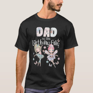 Dad of the Birthday Fairy Party Fairies Birthday G T-Shirt