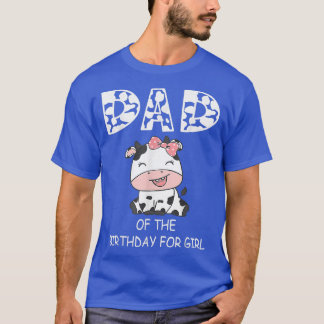 Dad of The Birthday For Girl Cow Farm Birthday cow T-Shirt