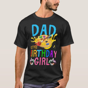 Dad Of The Birthday Girl Art Painting Party Matchi T-Shirt