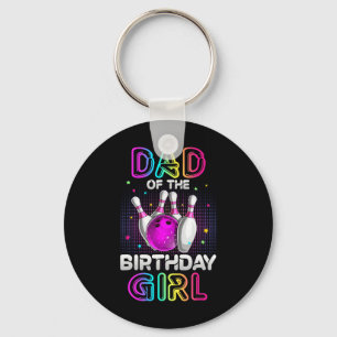 Dad Of The Birthday Girl Bowler Kid Bowling Party Keychain