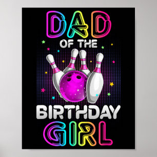 Dad Of The Birthday Girl Bowler Kid Bowling Party Poster