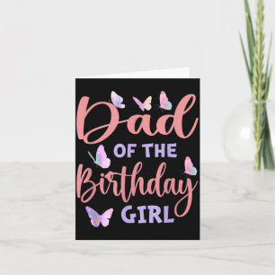 Dad Of The Birthday Girl Butterfly Family Matching Card