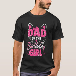 Dad Of The Birthday Girl Cat Kitty Family Matching T-Shirt