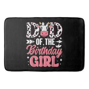 Dad Of The Birthday Girl Cow Father Daddy Bath Mat