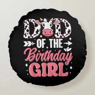 Dad Of The Birthday Girl Cow Father Daddy Round Pillow
