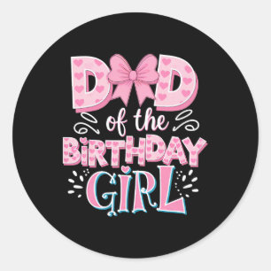 Dad Of The Birthday Girl Family Pink Coquette Bow Classic Round Sticker