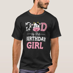 Dad Of The Birthday Girl  Farm Cow Daddy Papa 1st  T-Shirt