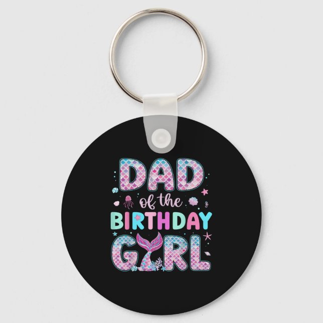 Dad Of The Birthday Girl Funny Mermaid Birthday Fa Keychain (Front)