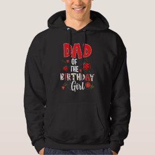 Dad Of The Birthday Girl Ladybug Birthday Hoodie