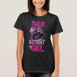 Dad of The Birthday Girl Monster Truck Father 1st T-Shirt
