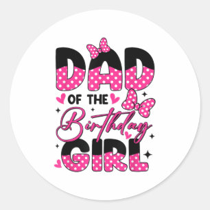 Dad Of The Birthday Girl Pink Family Birthday Girl Classic Round Sticker