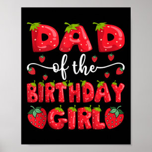 Dad Of The Birthday Girl Strawberry Family Matchin Poster