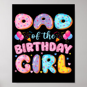 Dad of The Birthday Girl Sweet Doughnut Birthday Poster