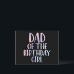 Dad of the Birthday Girl Tie Dye Colourful Bday  Card<br><div class="desc">Dad of the Birthday Girl Tie Dye Colourful Bday</div>