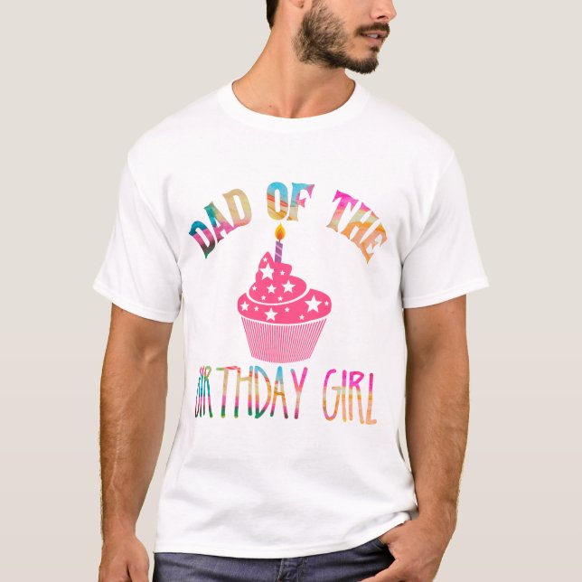"Dad Of The Birthday Girl" Tie-Dye Party T-Shirt (Front)