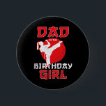 Dad Of The Birthday Karate Taekwondo Girl Martial  2 Inch Round Button<br><div class="desc">Dad Of The Birthday Karate Taekwondo Girl Martial Arts</div>