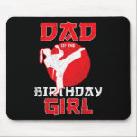 Dad Of The Birthday Karate Taekwondo Girl Martial  Mouse Pad<br><div class="desc">Dad Of The Birthday Karate Taekwondo Girl Martial Arts</div>