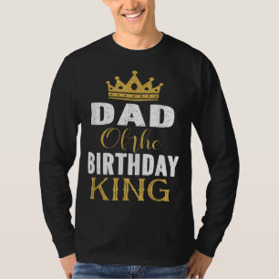 Dad Of The Birthday King Boys Bday Party Gift For T-Shirt