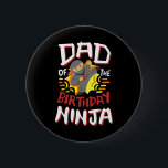 Dad Of The Birthday Ninja Karate Kids Bday Party F 2 Inch Round Button<br><div class="desc">Dad Of The Birthday Ninja Karate Kids Bday Party Family</div>