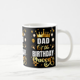 Dad Of The Birthday Queen Funny Matching Birthday Coffee Mug