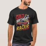 Dad of the Birthday Racer Classic Car Party T-Shirt<br><div class="desc">Dad of the Birthday Racer Classic Car Party</div>