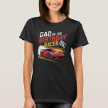 Dad of the Birthday Racer Muscle Car Party T-Shirt<br><div class="desc">Dad of the Birthday Racer Muscle Car Party</div>