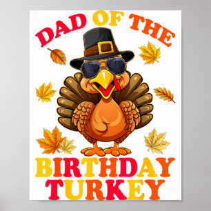 Dad Of The Birthday Turkey Happy Thanksgiving Bday Poster