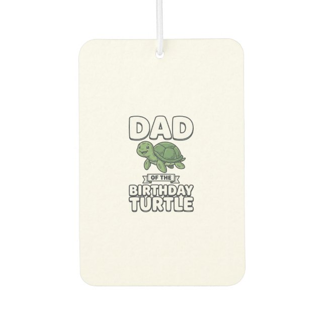Dad of the Birthday Turtle Funny Turtle Dad Design Air Freshener (Front)