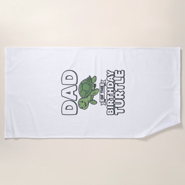 Dad of the Birthday Turtle Funny Turtle Dad Design Beach Towel (Front)