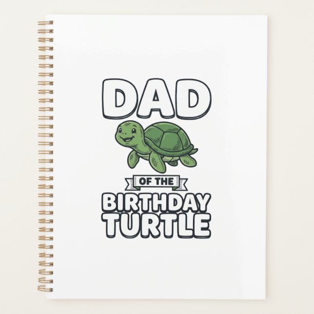 Dad of the Birthday Turtle Funny Turtle Dad Design Planner (Front)