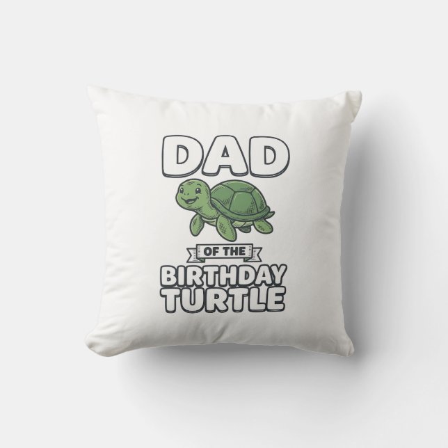 Dad of the Birthday Turtle Funny Turtle Dad Design Throw Pillow (Front)