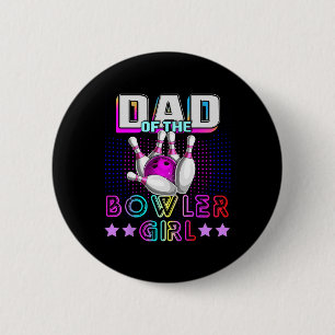 Dad Of The Bowler Girl Matching Family Bowling Bir 2 Inch Round Button
