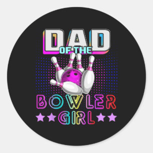 Dad Of The Bowler Girl Matching Family Bowling Bir Classic Round Sticker
