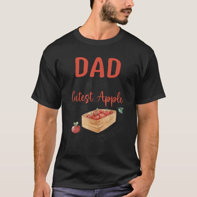 Dad Of The Cutest Apple In The Orchard Apple Picki T-Shirt (Front)