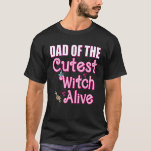 Dad of the Cutest Witch Alive Funny Family Hallowe T-Shirt