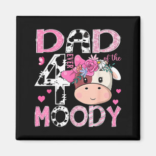Dad of The Four Ever Moody 4th Birthday Girl Cow Magnet