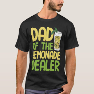 Dad Of The Lemonade Dealer Lemon Juice Lemonade St T-Shirt