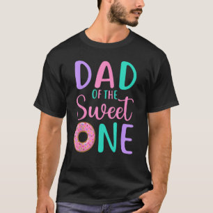 Dad of the Sweet one Father 1st Birthday Girl Donu T-Shirt