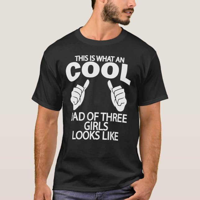 Dad Of Three Girls Father Of 3 Girls Daddy Of 3 Da T-Shirt (Front)