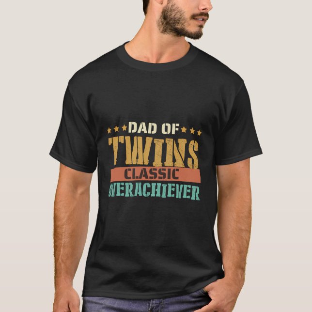 Dad Of Twins Classic Overachiever T-Shirt (Front)