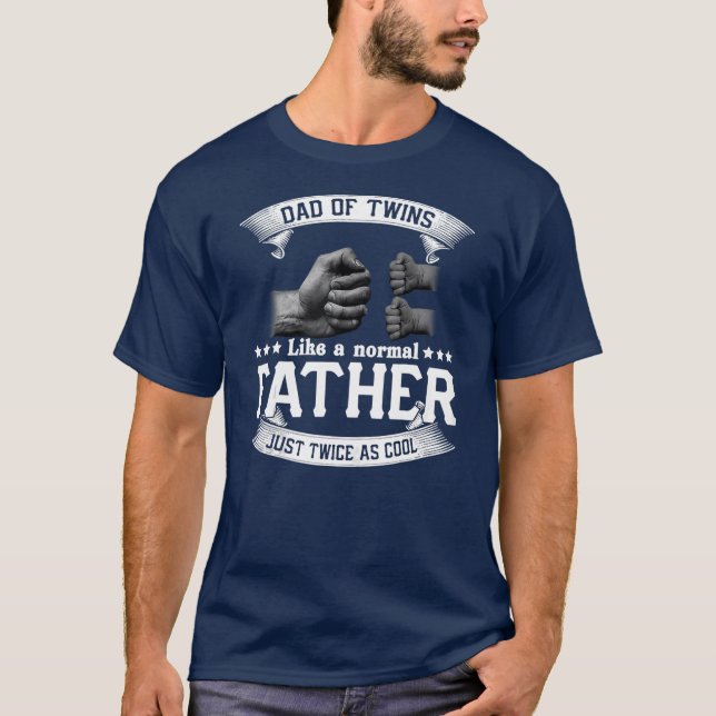 Dad Of Twins Like A Normal Father Father's Day  T-Shirt (Front)