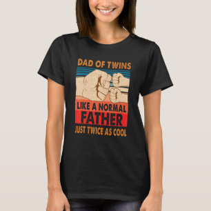 Dad Of Twins Like A Normal Father New Dad To Be Ex T-Shirt