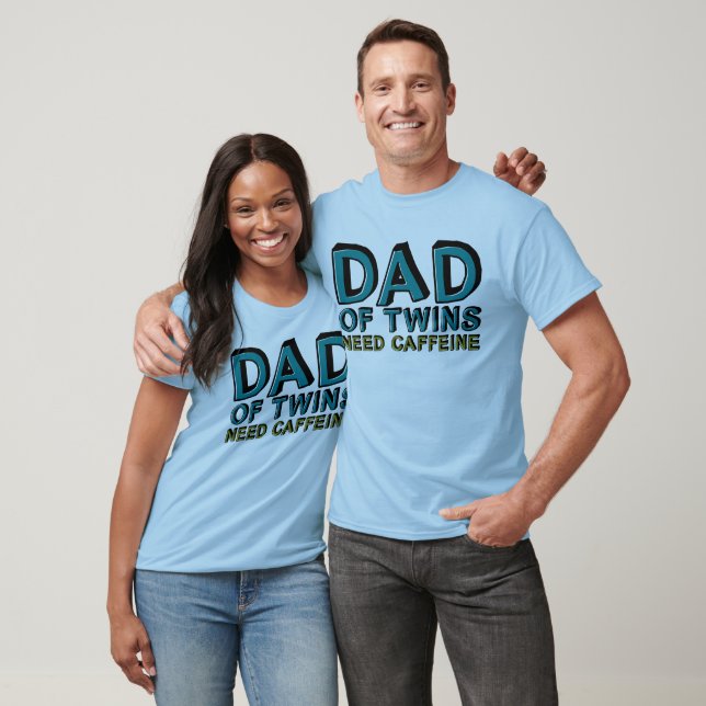 Dad of Twins NEED Caffeine T-Shirt (Unisex)