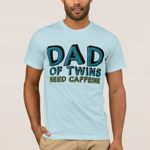 Dad of Twins NEED Caffeine T-Shirt