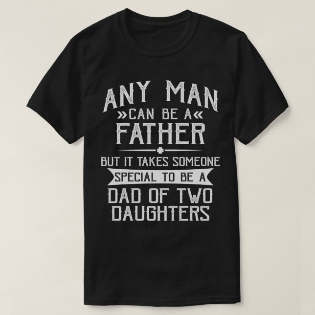 Dad of Two Daughters Father's Day Gift for Dad T-Shirt (Design Front)