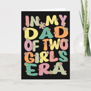 Dad Of Two Girls Groovy In My Dad Of 2 Girls Era F Card